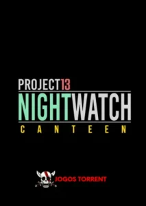 Project 13 Nightwatch - Canteen
