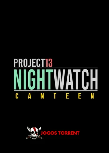 Project 13: Nightwatch - Canteen