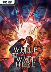 While We Wait Here