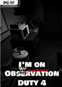 I'm on Observation Duty 4