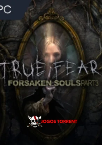 True Fear Forsaken Souls Part 3 V1.1.3 — jogos de Adventure torrent