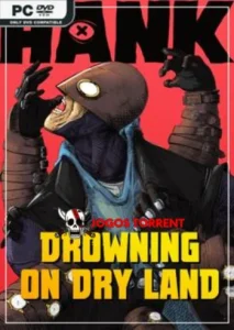 Hank Drowning On Dry Land