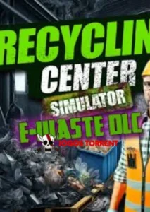 Recycling Center Simulator E-Waste