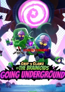 Chip ‘n Clawz vs. The Brainioids Going Underground